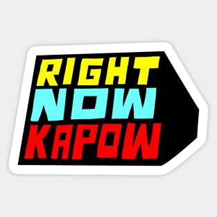 Right Now Kapow Sticker